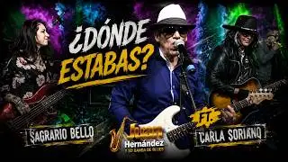 ¿Dónde estabas?  Juan Hernández Ft. Sagrario Bello y Carla Soriano.