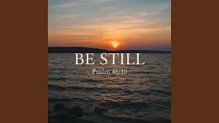 Be Still