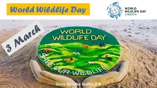 World Wildlife Day -3 March /Why is World Wildlife Day celebrated?/How do we celebrate Wildlife Day?