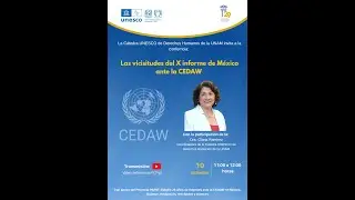 Las vicisitudes del X informe de México ante la CEDAW
