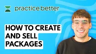 How to Create and Sell Packages in Practice Better [2026 Full Guide]