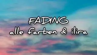 Alle Farben & ILIRA - Fading (lyrics)