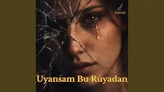 Uyansam Bu Rüyadan