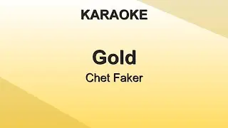 (Karaoke) Chet Faker - Gold