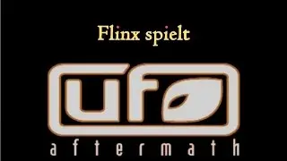 UFO Aftermath #001 [Deutsch] - Tutorial