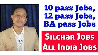 10 pass Jobs, 12 pass Jobs, BA pass Jobs, Silchar Jobs | Latest Job News | All India Jobs