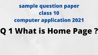 Q 1 SQP computer application class 10 what is home page ? cbse
