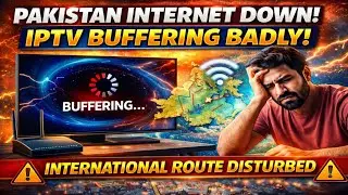 Pakistan Internet Down 😱 IPTV Buffering Issue Explained | International Route Disturbance Update 