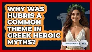 Why Was Hubris A Common Theme In Greek Heroic Myths? - Talking Greece