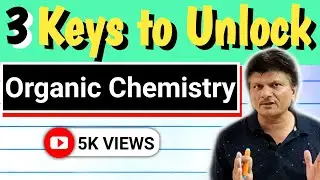 3 KEYS TO UNLOCK ANY ORGANIC REACTION | 🔥Must Watch For IIT JEE/ NEET Students🔥 || Gaur Chemistry