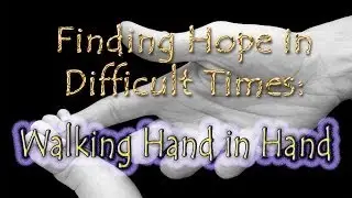 Finding Hope in Difficult Times