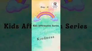Day 4 | Kindness Affirmations for Kids
