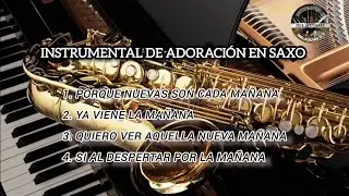 1 HORA DE INSTRUMENTAL DEL MENSAJE EN ADORACI&Oacute;N SAXOF&Oacute;N
