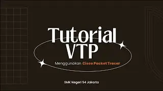 Tutorial Membuat VTP di Cisco Packet Tracer||SMK Negeri 54 Jakarta