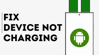 How to Fix Android Not Charging