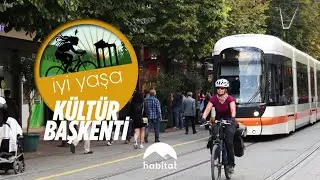 İYİ YAŞA | KÜLTÜR BAŞKENTİ ESKİŞEHİR