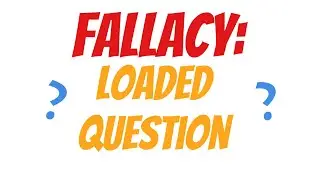 Loaded Question | Logical Fallacies