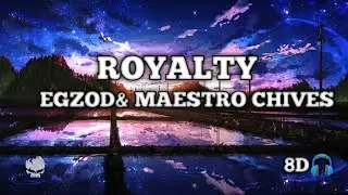 Egzod & Maestro Chives - Royalty - 8DMIX 🎵