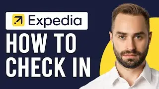 How To Check In Expedia App (How Do I Check In On Expedia App)