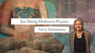 Just Sitting Meditation Practice | Mokshadarshini | Croydon Buddhist Centre