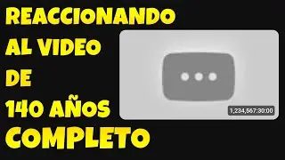Reaccionando al Video de 140 A&Ntilde;OS COMPLETO