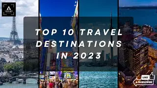 Top 10 Travel Destinations in 2023