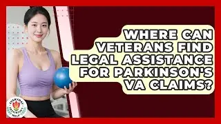 Where Can Veterans Find Legal Assistance For Parkinson's VA Claims? - Everyday Parkinsons Help