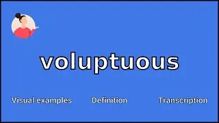 VOLUPTUOUS - Meaning and Pronunciation