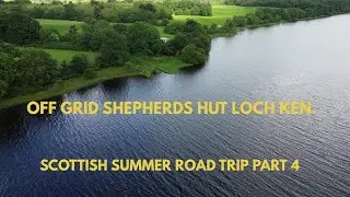 WOULD YOU LIVE IN THIS OFF GRID TINY HOME? SCOTTISH SUMMER ROADTRIP PART 4.