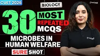 CUET UG 2026 Biology | Microbes in Human Welfare | CUET Biology Preparation 2026