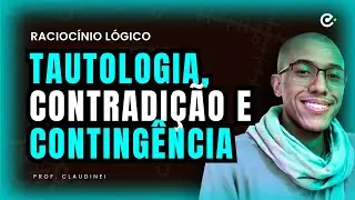 🚨Raciocínio Lógico - Tautologia, Contradição e Contingência