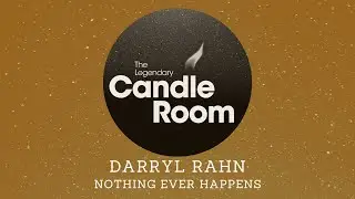 Darryl Rahn | Nothing Ever Happens | Candle Room
