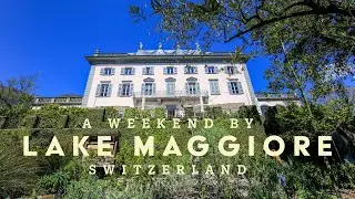 A Weekend By Lake Maggiore... In Ascona Switzerland