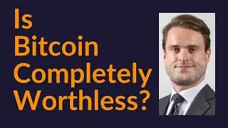 Is Bitcoin Completely Worthless?