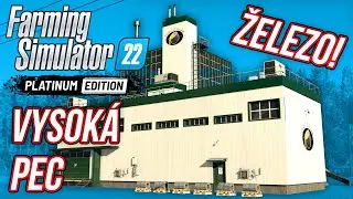 VYSOKÁ PEC ANEB VÝROBA ŽELEZA | Farming Simulator 22 Platinová Edice #10