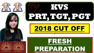 KVS Cut Off 2018 (PRT, TGT, PGT) ll Fresh Revision & Preparation 2019-20