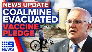 Coal mine evacuated amid flooding, PM pledges COVID-19 vaccines to other nations | 9 News Australia