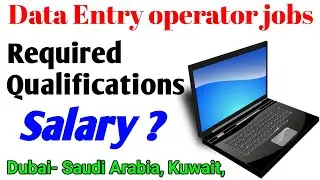 Data Entry jobs in middle East | Required Qualification and salary