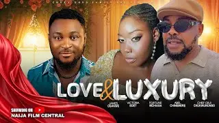 LOVE & LUXURY | Nigerian Romantic Drama 2025 | Full Movie
