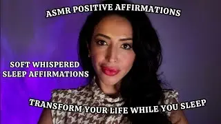 ASMR SLEEP Positive AFFIRMATIONS | POWERFUL Whispered Positive Affirmations to Transform Your Life