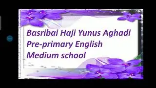 Basribai haji yunus aghadi Pre-primary school (std:-Jr.kg/Sr kg) Sub:- Computer