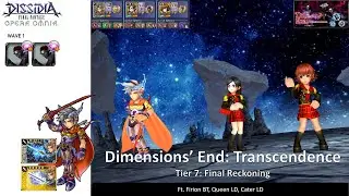 DFFOO GL (Dimensions End: Transcendence Tier 7 Reckoning LUFENIA+) Firion BT, Queen LD, Cater LD