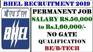 BHEL Recruitment 2019 |  145 Engineer Trainees Posts | No GATE | Salary Rs.60,000 | All Branch