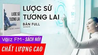 S&aacute;ch n&oacute;i Lược Sử Tương Lai - Blake J.Harris | Voiz FM
