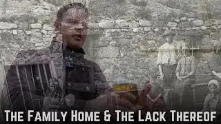 The Family Home & The Lack Thereof