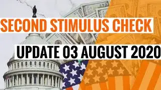 Second Stimulus Check Update 03 August 2020 (Second Stimulus Check update Latest)