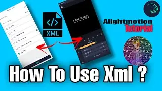 How To Use  XML File In Alightmotion? || Alightmotion XML Tutorial || #alightmotion #kushaleditz