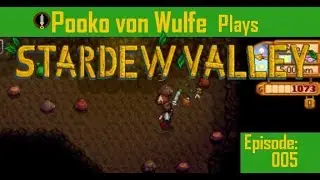 Stardew Valley - The Lost Days - Ep: 005 with Pooko von Wulfe