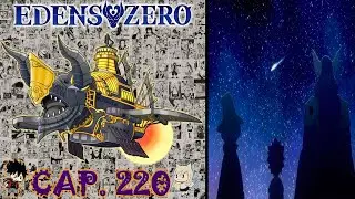 EDENS ZERO 220 | REVIEW | AL FIN SE REVELA EL MISTERIO DE ETHERION | EL VIAJE AL UNIVERSO 