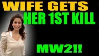 Wife's 1st Kill in Call of Duty MW2!!